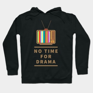 No Time For Drama Hoodie